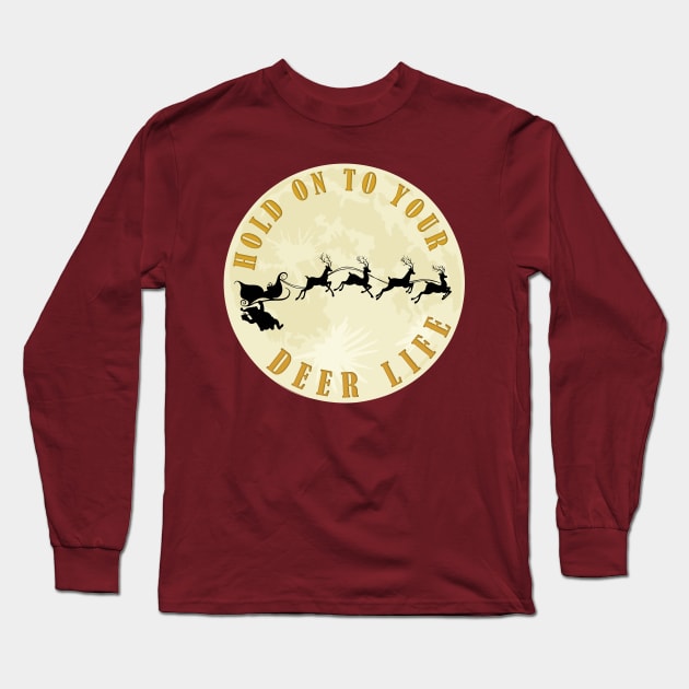 Hold on to your deer life Long Sleeve T-Shirt by tabslabred